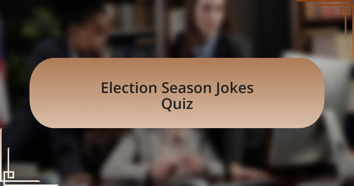 Election Season Jokes Quiz