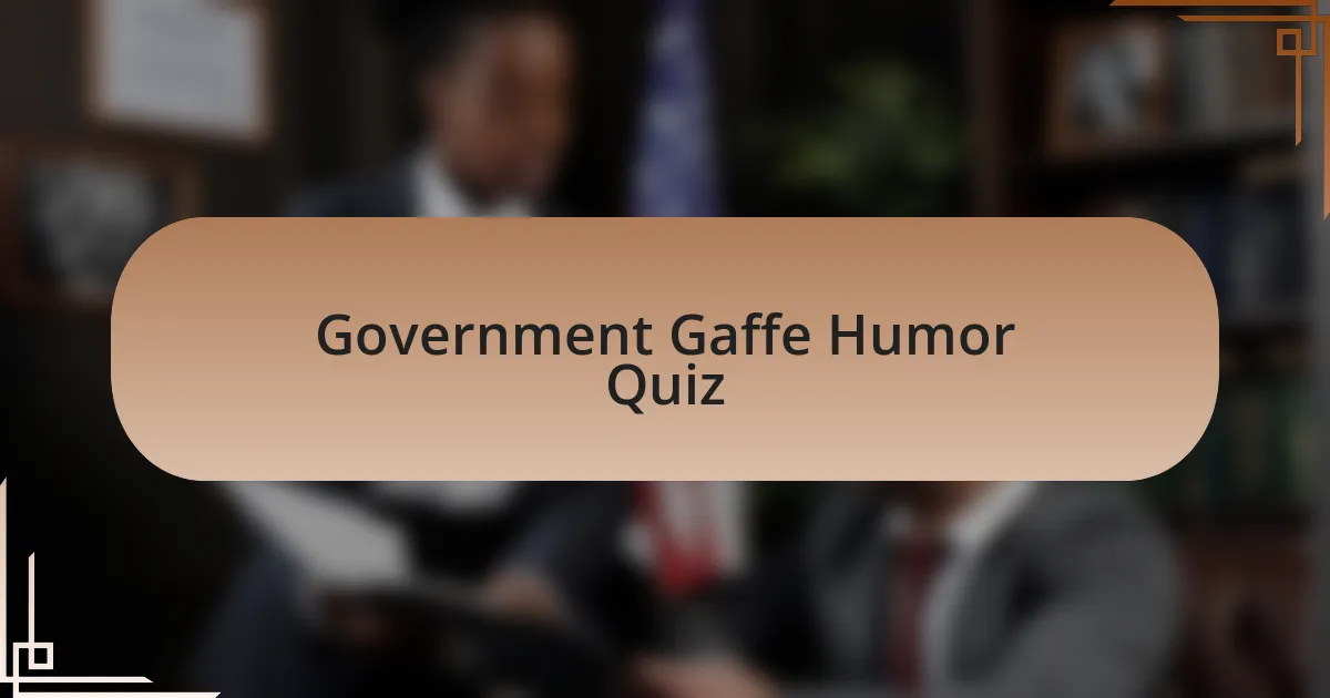 Government Gaffe Humor Quiz