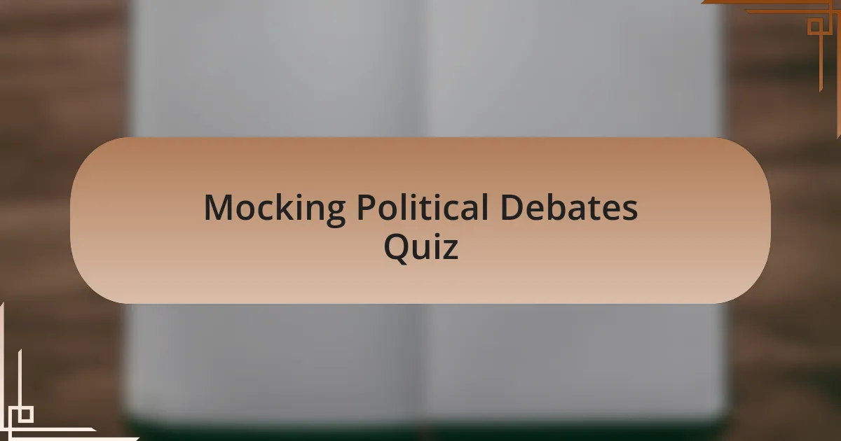 Mocking Political Debates Quiz